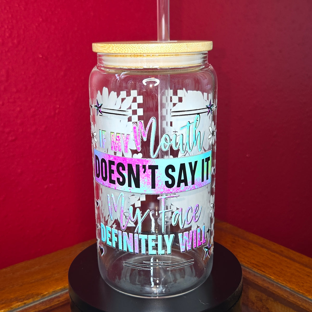 16oz Glass Can w/ Lid and Straw - If My Mouth Doesn't Say It