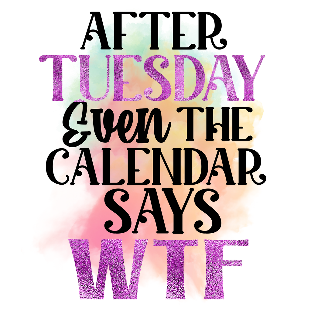 15oz SUBLIMATED CERAMIC COFFEE MUG - After Tuesday WTF