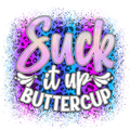 15oz SUBLIMATED CERAMIC COFFEE MUG - Suck It Up Buttercup